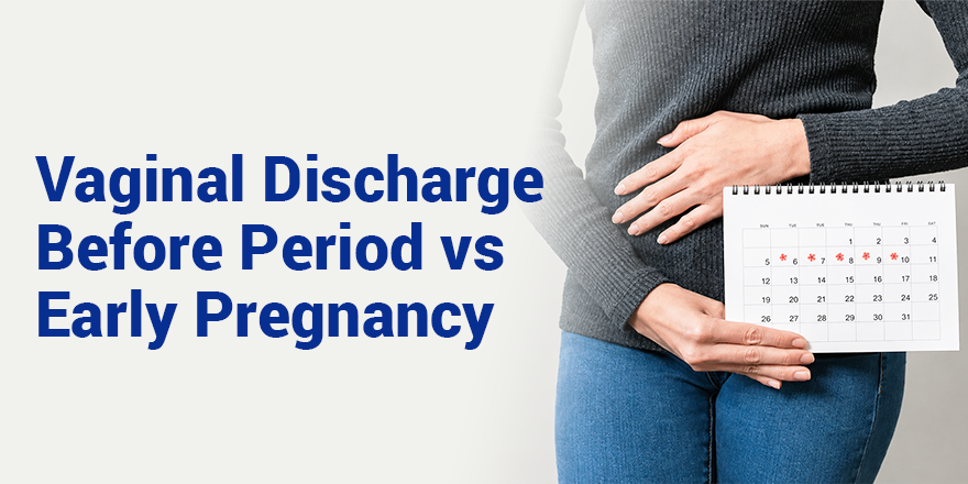 Vaginal Discharge Before Period vs Early Pregnancy